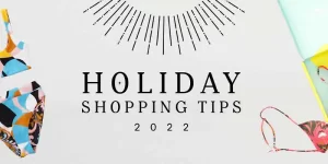 Holiday shopping tips 2022