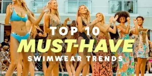 Top 10 must-have swimwear trends